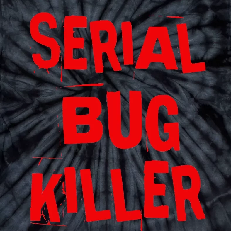 Serial Bug Killer Exterminator Pest Control Tie-Dye T-Shirt