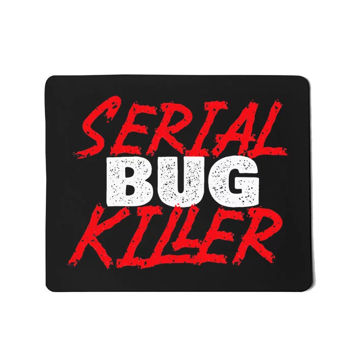 Serial Bug Killer Exterminator Pest Control Technician Mousepad