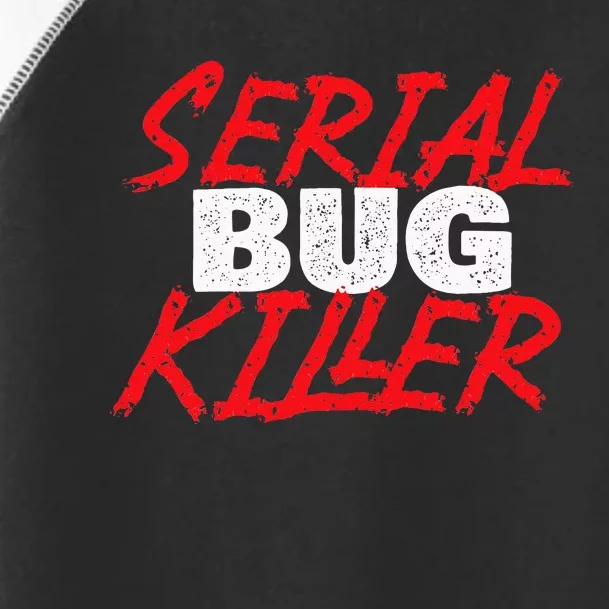 Serial Bug Killer Exterminator Pest Control Technician Toddler Fine Jersey T-Shirt