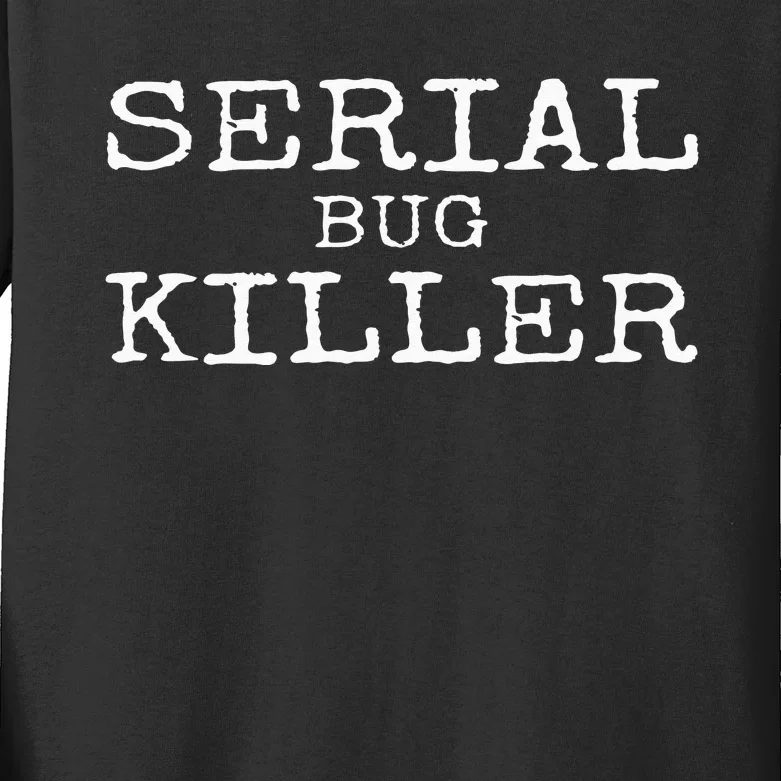 Serial Bug Killer Funny Pest Control Technician Exterminator Kids Long Sleeve Shirt