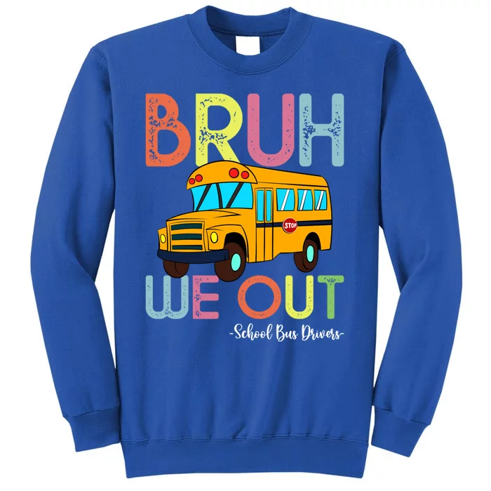 School Bus Last Day Of School Bus Driver Bruh We Out Gift Sweatshirt