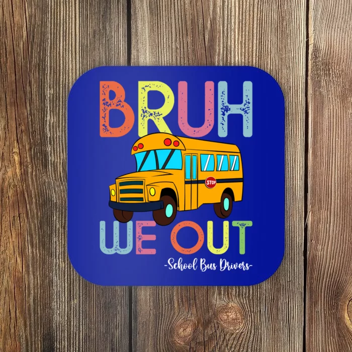 School Bus Last Day Of School Bus Driver Bruh We Out Gift Coaster