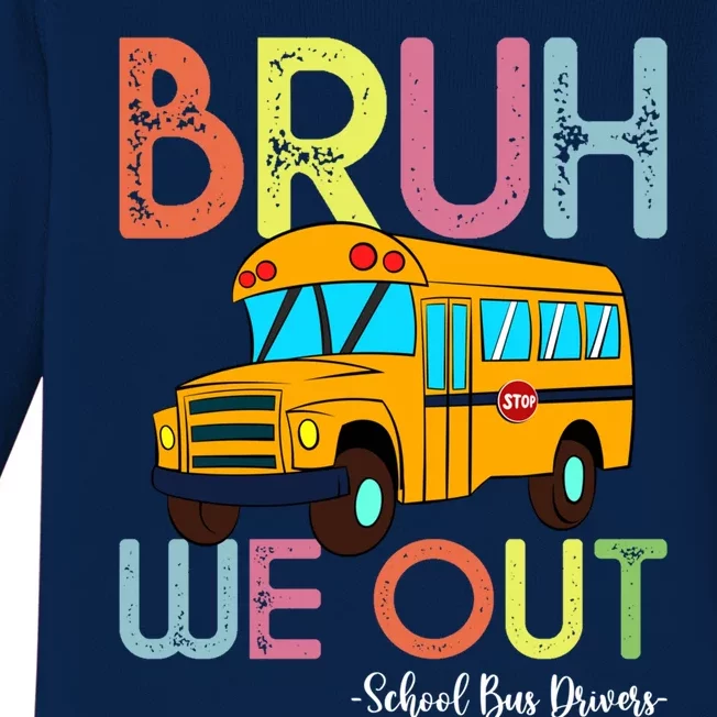 School Bus Last Day Of School Bus Driver Bruh We Out Gift Baby Long Sleeve Bodysuit