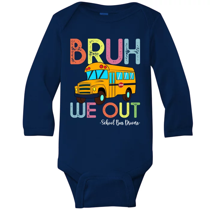 School Bus Last Day Of School Bus Driver Bruh We Out Gift Baby Long Sleeve Bodysuit