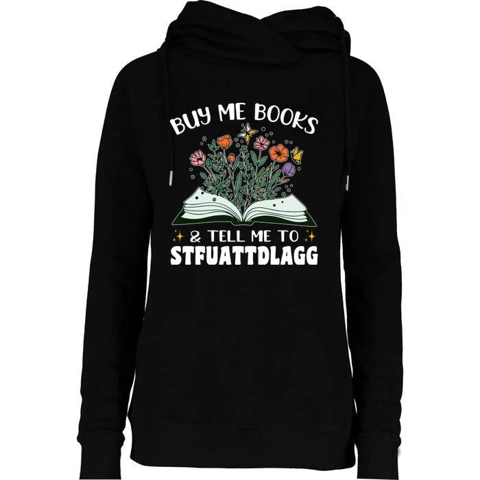 Spicy Book Lover, Buy Me Books And Tell Me To STFUATTDLAGG Womens Funnel Neck Pullover Hood