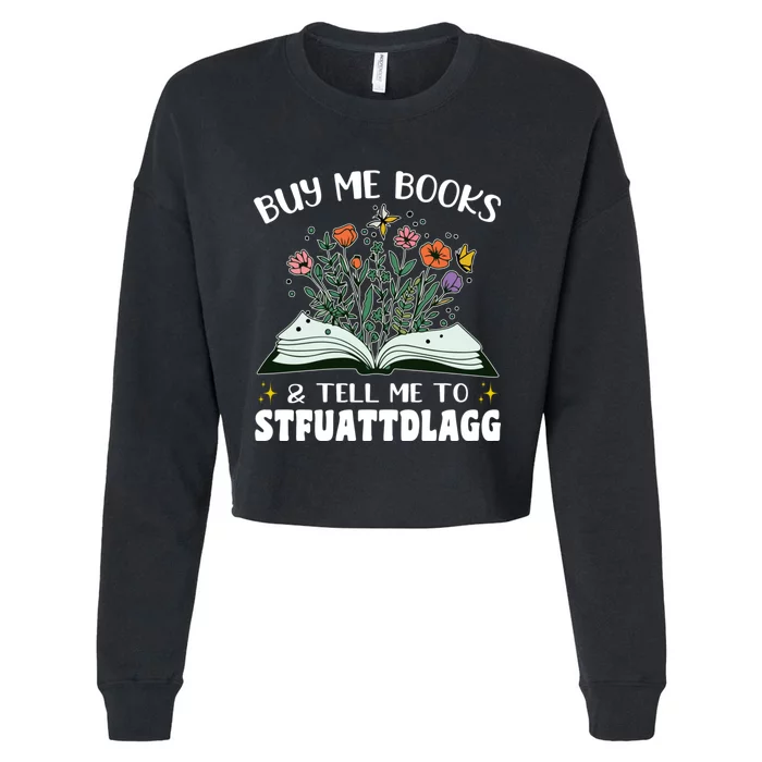 Spicy Book Lover, Buy Me Books And Tell Me To STFUATTDLAGG Cropped Pullover Crew