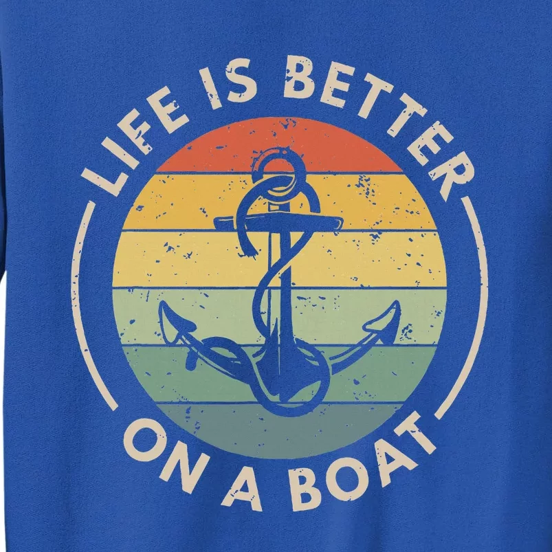 Sailor Boat Life Is Better On A Boat Tall Sweatshirt