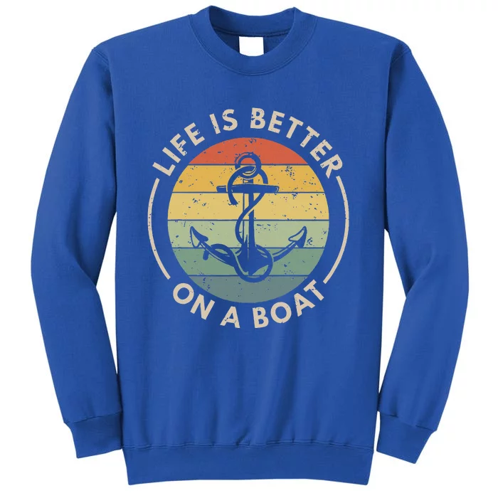 Sailor Boat Life Is Better On A Boat Tall Sweatshirt