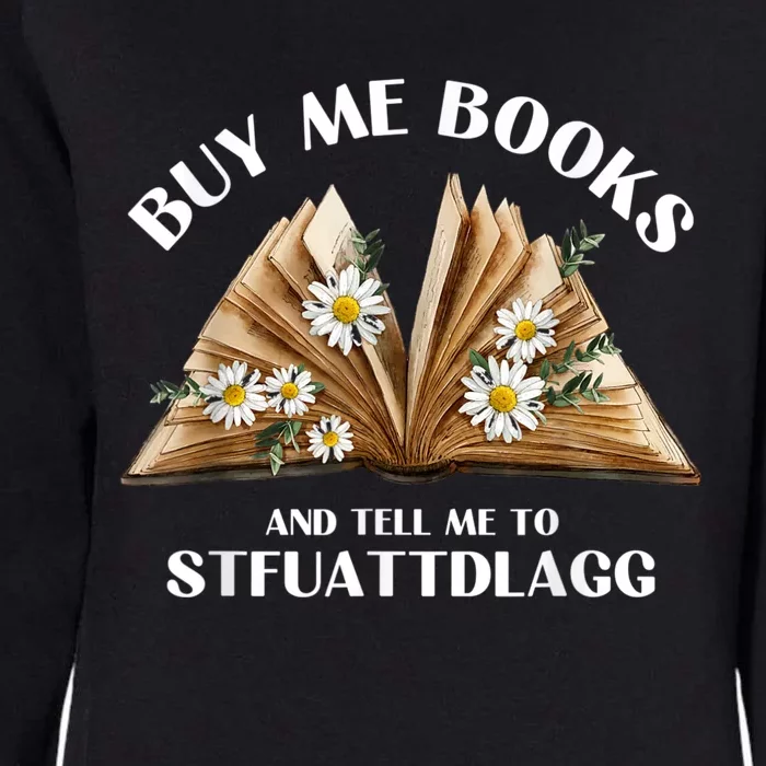 Spicy Book Lover, Buy Me Books And Tell Me To STFUATTDLAGG Funny Trending Womens California Wash Sweatshirt