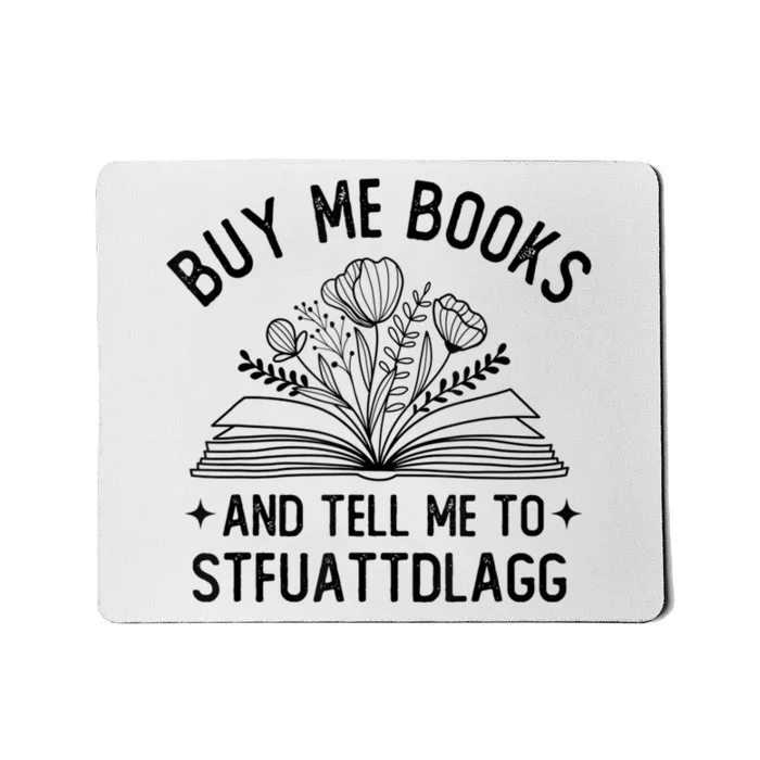 Spicy Book Lover, Buy Me Books And Tell Me To STFUATTDLAGG Funny Trending Mousepad