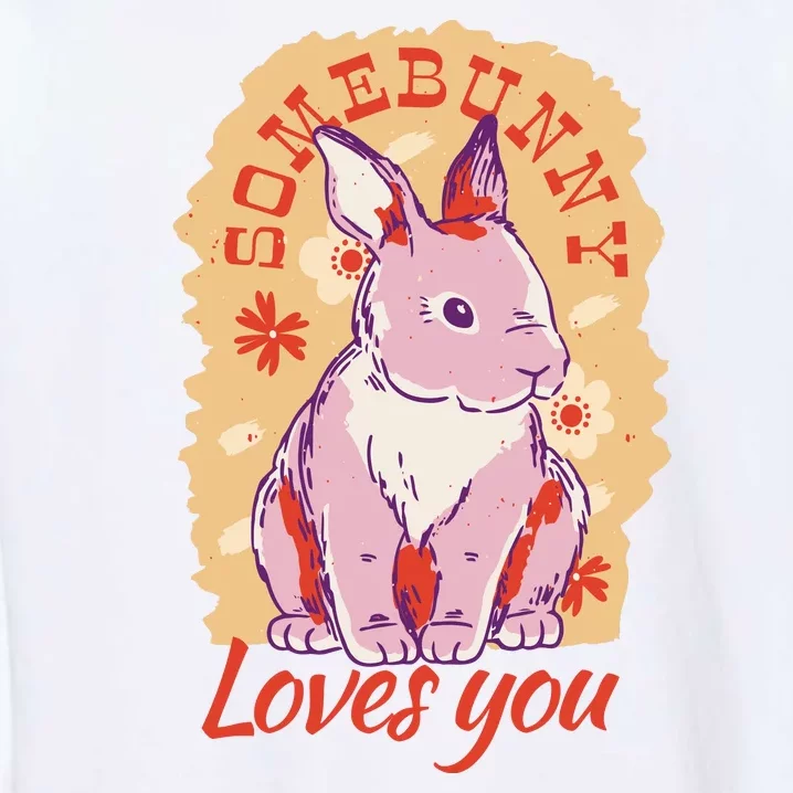 Some Bunny Loves You Cute Garment-Dyed Sweatshirt