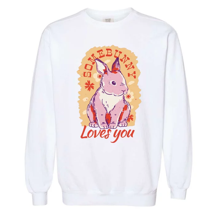 Some Bunny Loves You Cute Garment-Dyed Sweatshirt