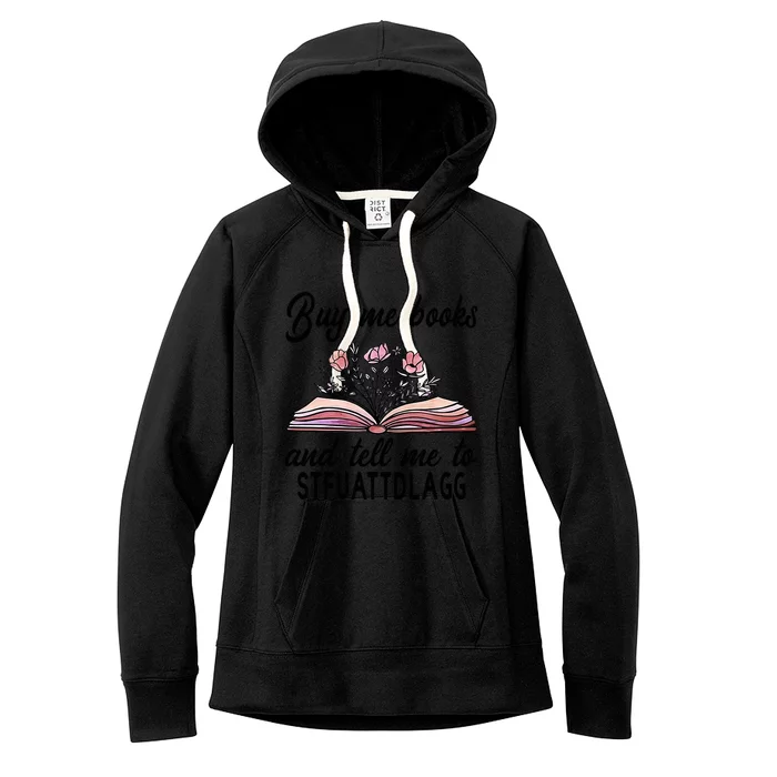 Spicy Book Lover, Buy Me Books And Tell Me To STFUATTDLAGG Women's Fleece Hoodie