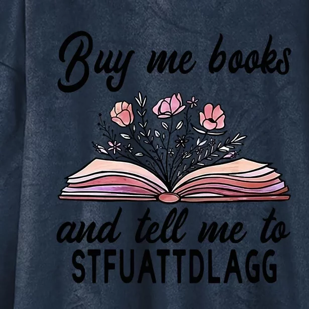 Spicy Book Lover, Buy Me Books And Tell Me To STFUATTDLAGG Hooded Wearable Blanket