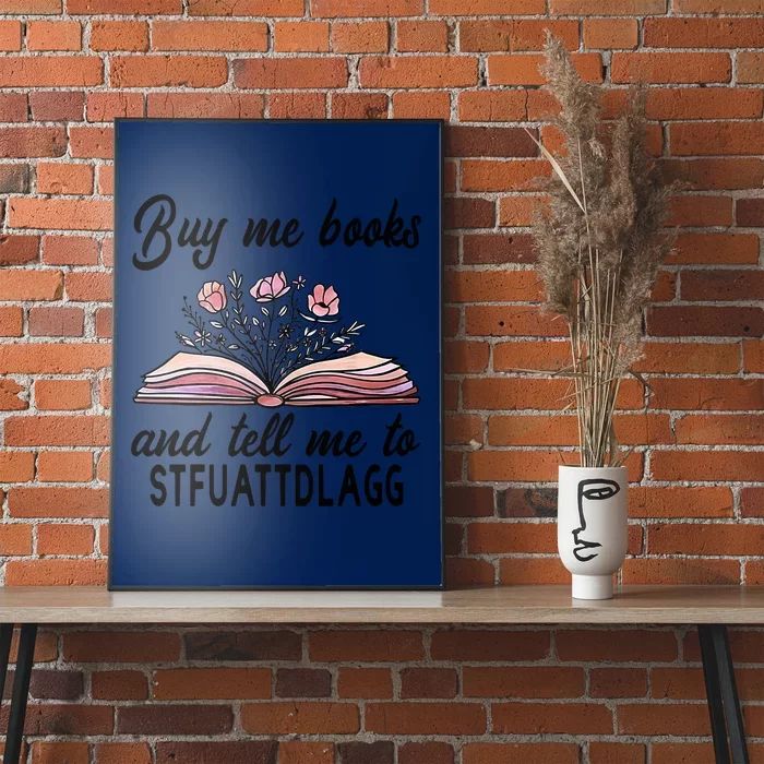 Spicy Book Lover, Buy Me Books And Tell Me To STFUATTDLAGG Poster