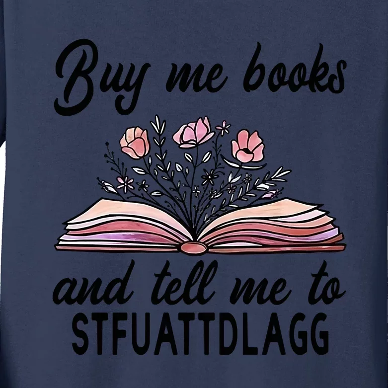 Spicy Book Lover, Buy Me Books And Tell Me To STFUATTDLAGG Kids Long Sleeve Shirt