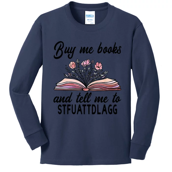 Spicy Book Lover, Buy Me Books And Tell Me To STFUATTDLAGG Kids Long Sleeve Shirt