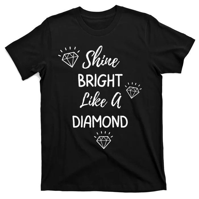 Shine Bright Like A Diamond T-Shirt