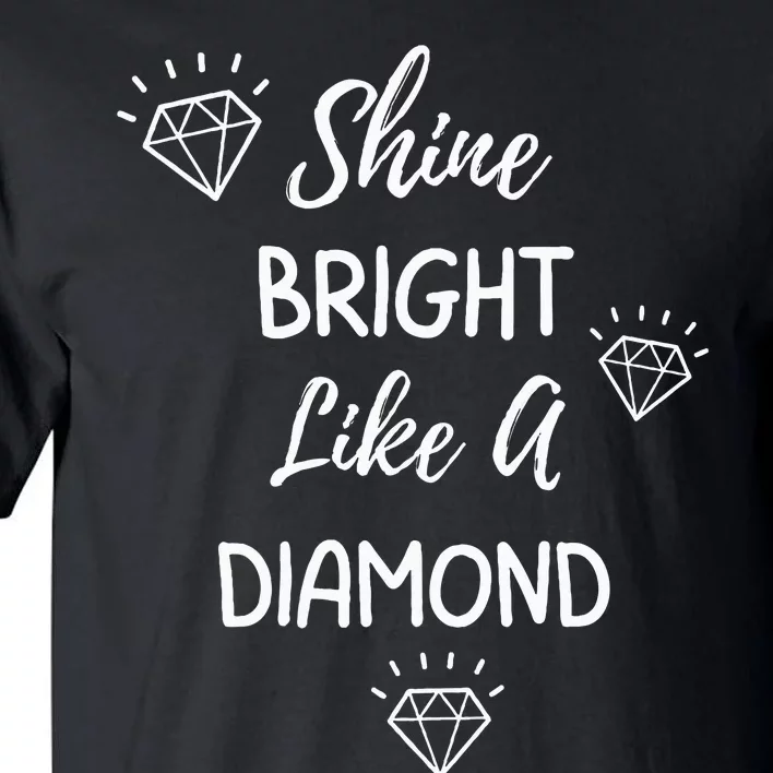 Shine Bright Like A Diamond Tall T-Shirt