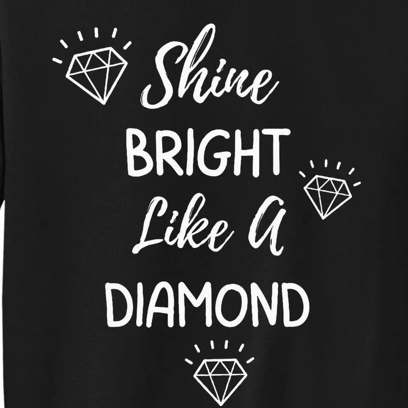 Shine Bright Like A Diamond Tall Sweatshirt