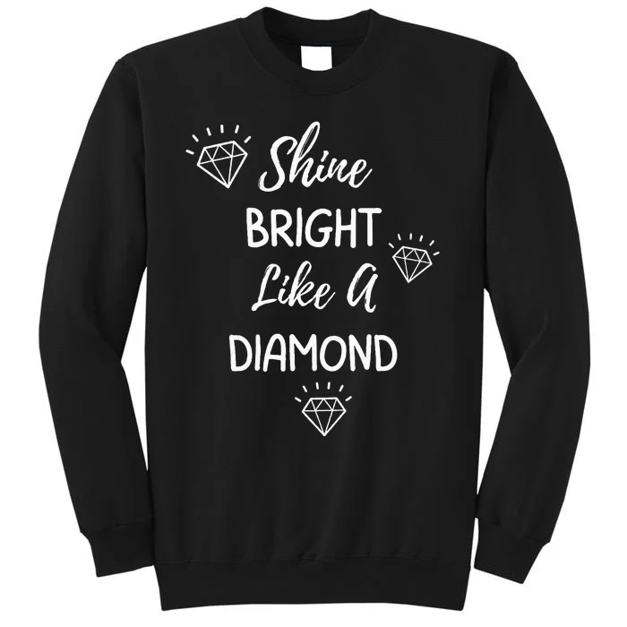 Shine Bright Like A Diamond Tall Sweatshirt