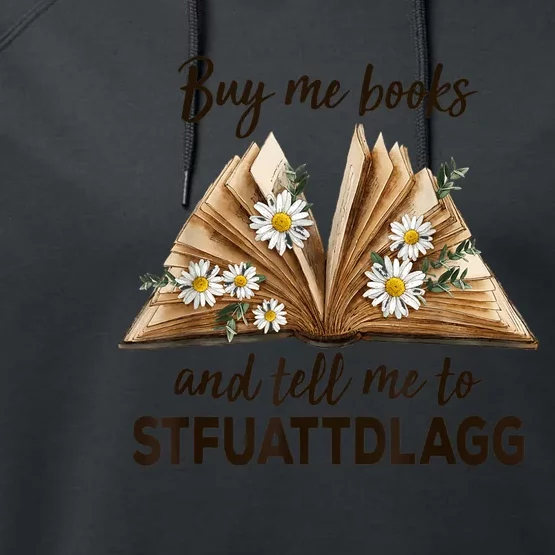 Spicy Book Lover Buy Me Books And Tell Me To STFUATTDLAGG Performance Fleece Hoodie