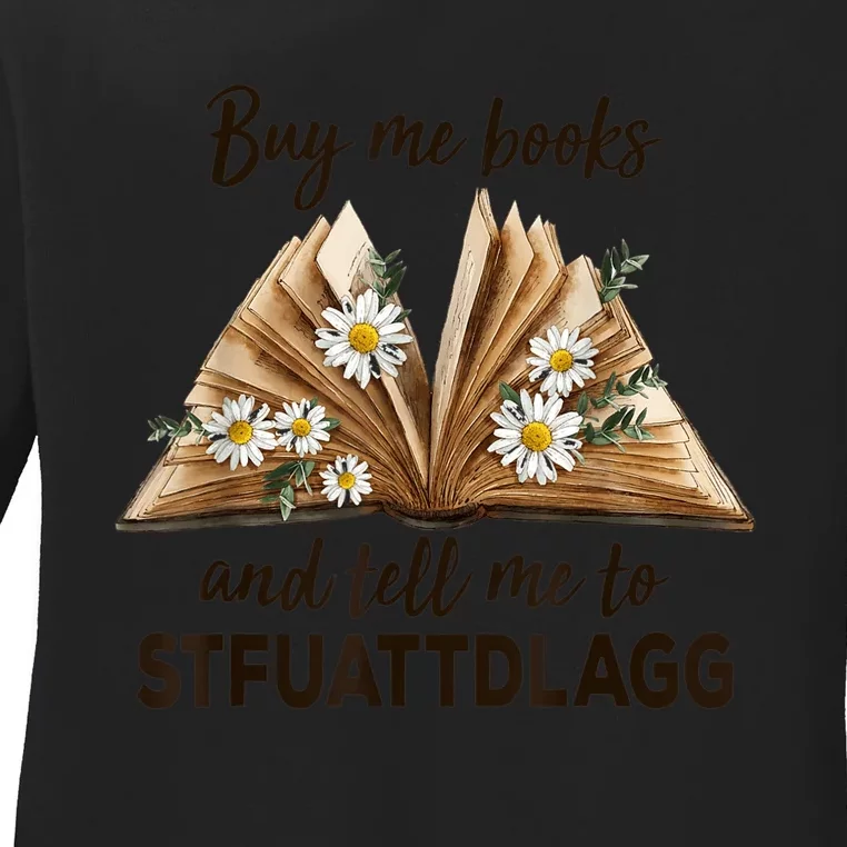 Spicy Book Lover Buy Me Books And Tell Me To STFUATTDLAGG Ladies Long Sleeve Shirt