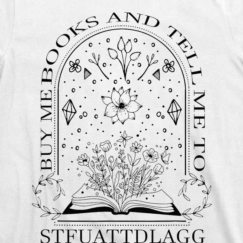 Spicy Book Lover Buy Me Books And Tell Me To Stfuattdlagg T-Shirt