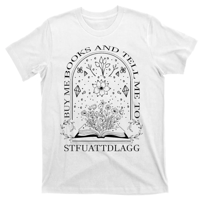 Spicy Book Lover Buy Me Books And Tell Me To Stfuattdlagg T-Shirt