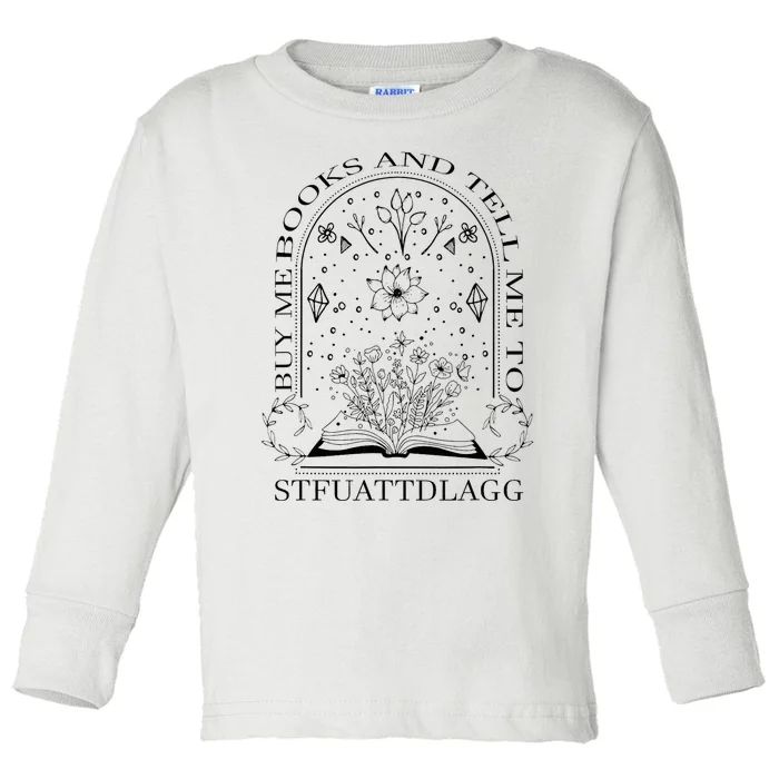 Spicy Book Lover Buy Me Books And Tell Me To Stfuattdlagg Toddler Long Sleeve Shirt