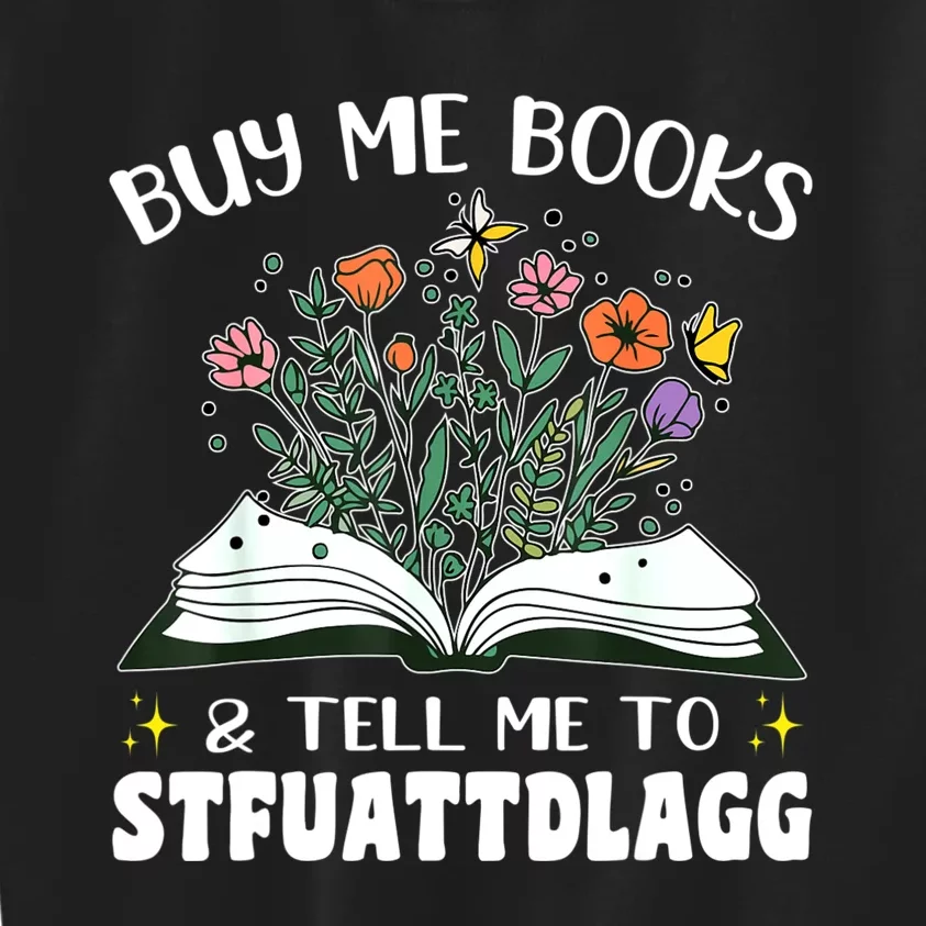 Spicy Book Lover, Buy Me Books And Tell Me To STFUATTDLAGG Kids Sweatshirt