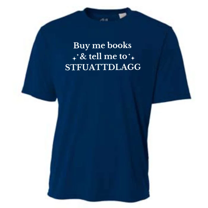 Spicy Book Lover, Buy Me Books And Tell Me To STFUATTDLAGG Cooling Performance Crew T-Shirt