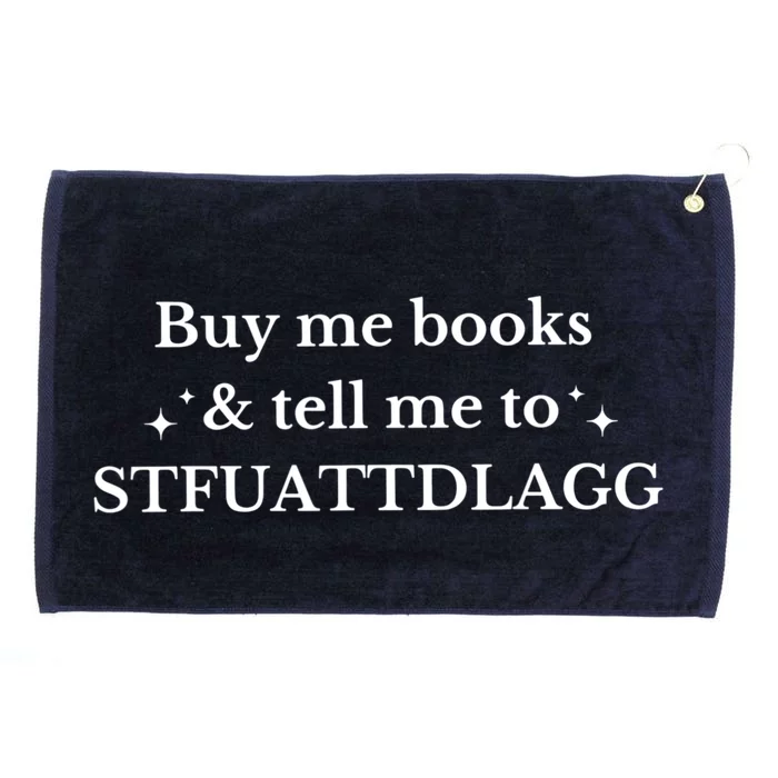 Spicy Book Lover, Buy Me Books And Tell Me To STFUATTDLAGG Grommeted Golf Towel