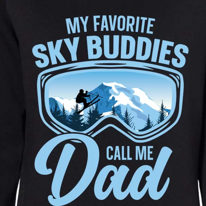 Skiing Buddies My Favorite Ski Buddies Call Me Dad Cute Gift Womens California Wash Sweatshirt