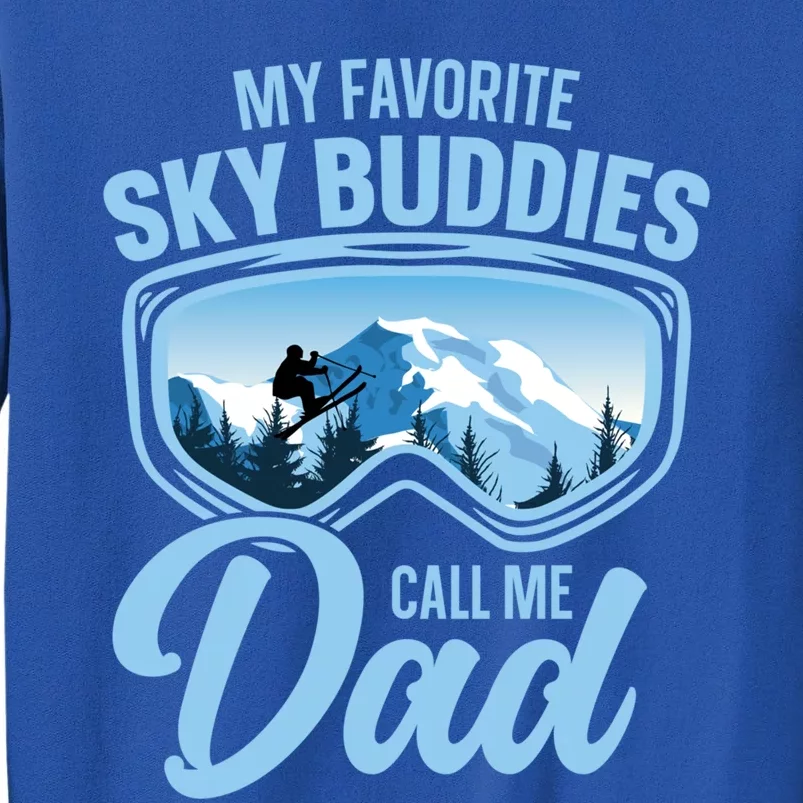 Skiing Buddies My Favorite Ski Buddies Call Me Dad Cute Gift Sweatshirt