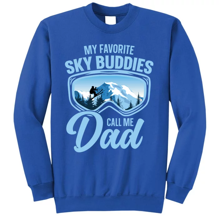 Skiing Buddies My Favorite Ski Buddies Call Me Dad Cute Gift Sweatshirt