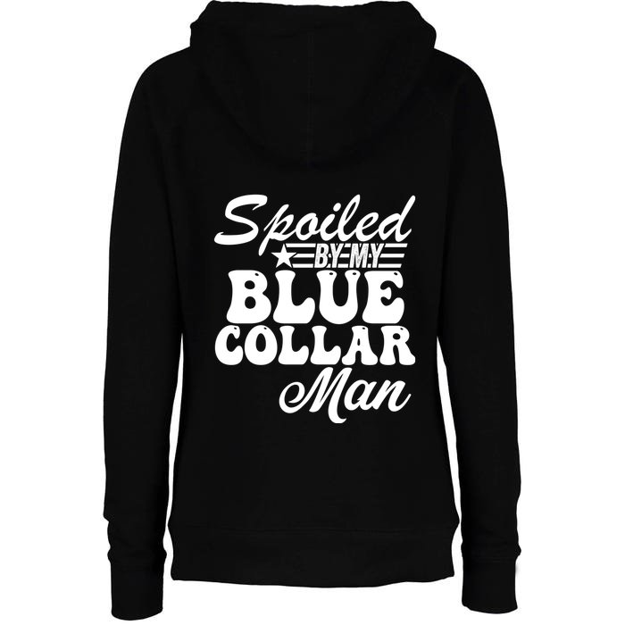 Spoiled By My Blue Collar Man (On Back) Front & Back Womens Funnel Neck Pullover Hood