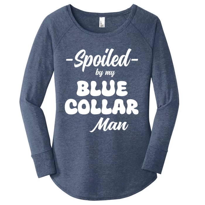 Spoiled By My Blue Collar Man Women's Perfect Tri Tunic Long Sleeve Shirt