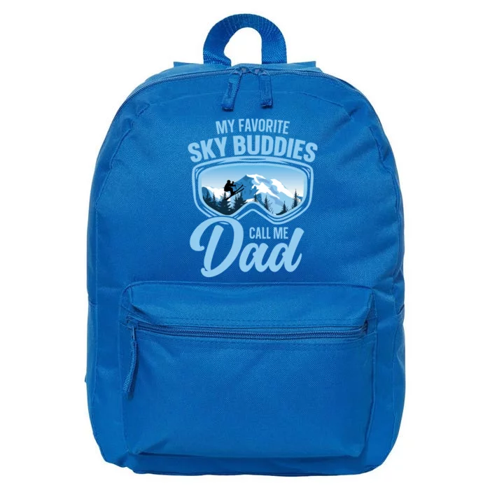 Skiing Buddies My Favorite Ski Buddies Call Me Dad Meaningful Gift 16 in Basic Backpack