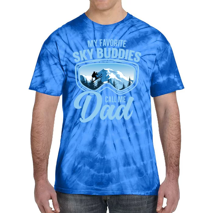 Skiing Buddies My Favorite Ski Buddies Call Me Dad Meaningful Gift Tie-Dye T-Shirt