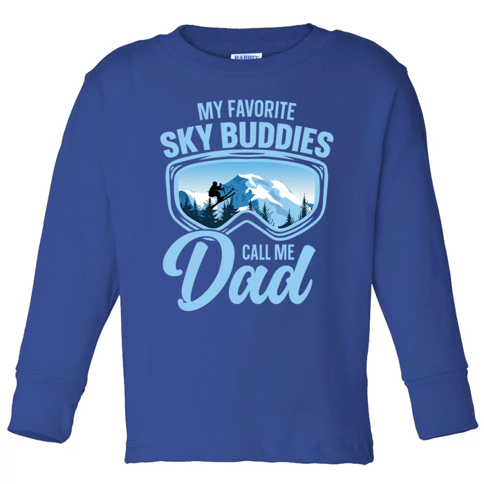 Skiing Buddies My Favorite Ski Buddies Call Me Dad Meaningful Gift Toddler Long Sleeve Shirt