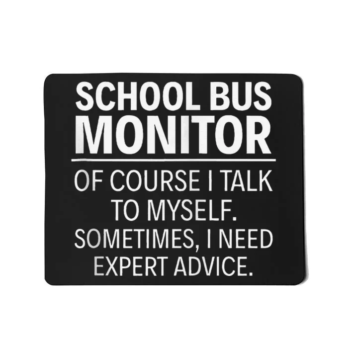 School Bus Monitor Of Course I Talk To Myself Mousepad