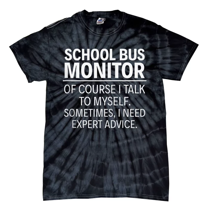 School Bus Monitor Of Course I Talk To Myself Tie-Dye T-Shirt