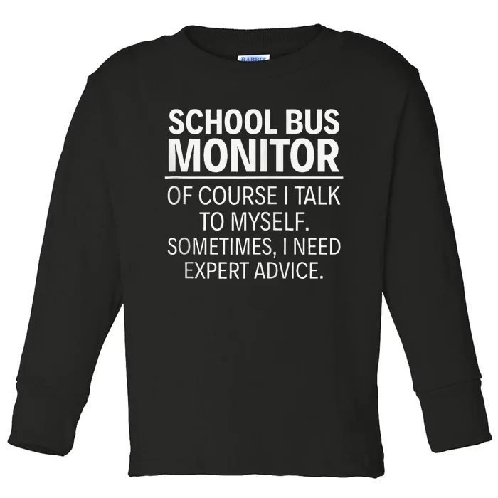 School Bus Monitor Of Course I Talk To Myself Toddler Long Sleeve Shirt