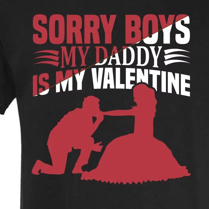 Sorry Boys My Daddy Is My Valentine Garment-Dyed Heavyweight T-Shirt