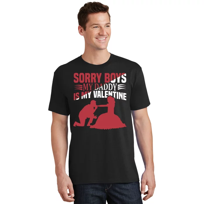 Sorry Boys My Daddy Is My Valentine T-Shirt