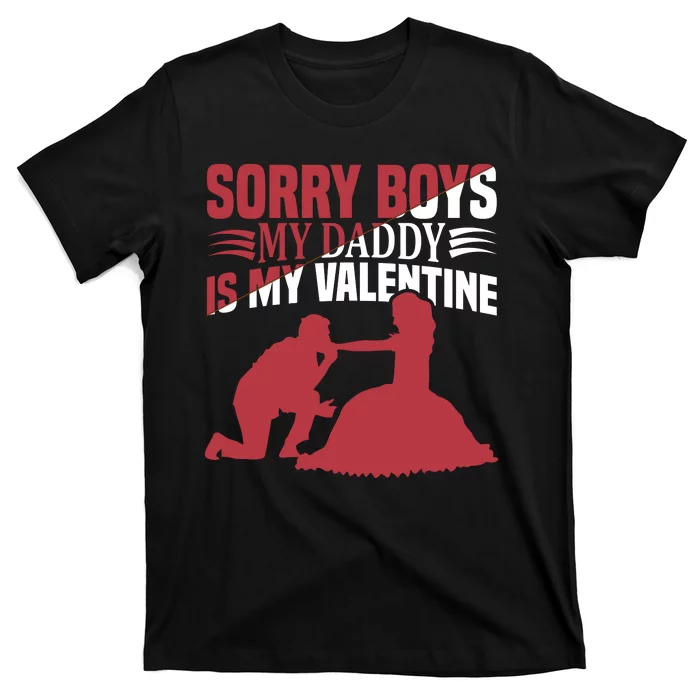 Sorry Boys My Daddy Is My Valentine T-Shirt