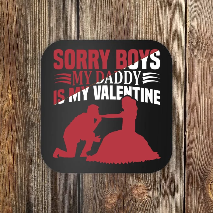 Sorry Boys My Daddy Is My Valentine Coaster