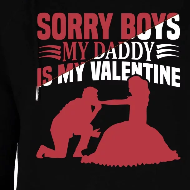 Sorry Boys My Daddy Is My Valentine Womens Funnel Neck Pullover Hood