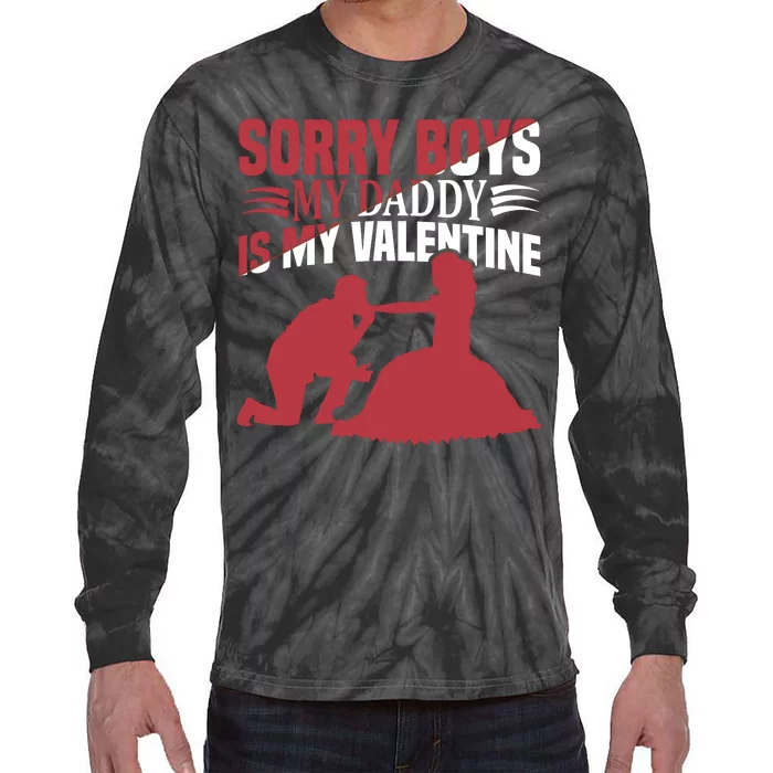 Sorry Boys My Daddy Is My Valentine Tie-Dye Long Sleeve Shirt